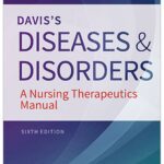 Davis's Diseases and Disorders: A Nursing Therapeutics Manual, 6th Edition (eBook) 2 Daviss Diseases and Disorders A Nursing Therapeutics