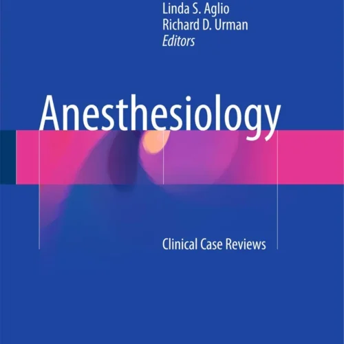 Anesthesiology: Clinical Case Reviews 1st ed. 2017 Edition