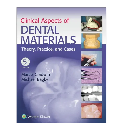 Clinical Aspects of Dental Materials: Theory, Practice, and Cases Fifth, International Edition