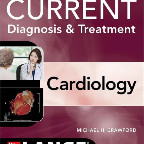 Current Diagnosis & Treatment Cardiology, Sixth Edition (Current Diagnosis and Treatment Cardiology) 6th Edition