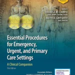 Essential Procedures for Emergency, Urgent, and Primary Care Settings, Third Edition: A Clinical Companion PDF