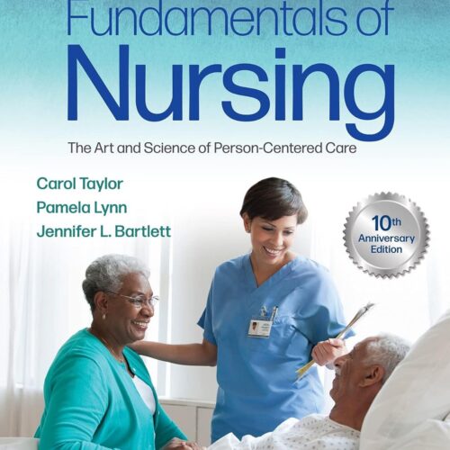 Fundamentals of Nursing: The Art and Science of Person-Centered Care Tenth, North American Edition