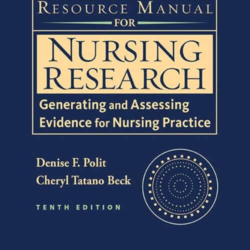 Resource Manual for Nursing Research: Generating and Assessing Evidence for Nursing Practice 10th Edition