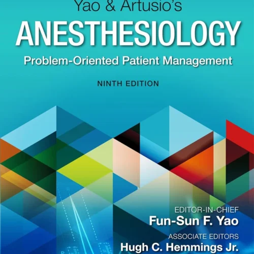 Yao & Artusio’s Anesthesiology: Problem-Oriented Patient Management 9th Edition